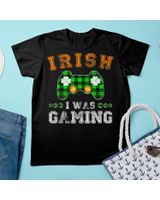 Gamer Irish I Was Gaming Happy Saint Patrick Day Shirt Unisex Standard T-Shirt black s