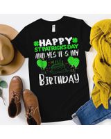 Happy St Patricks Day And Yes It's My Birthday Shirt Unisex Standard T-Shirt black s